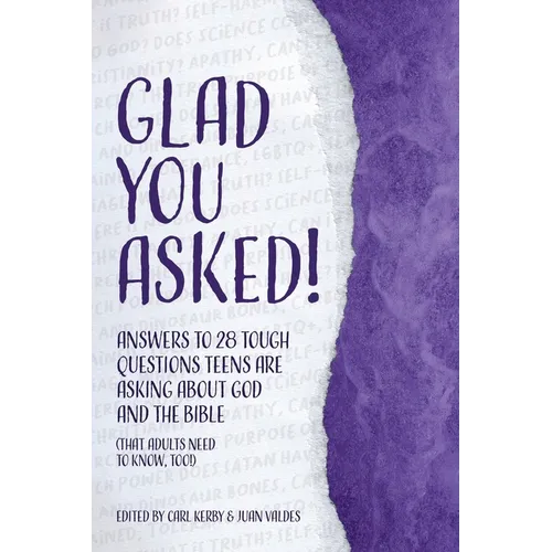 Glad You Asked! (Volume 2): Answers to 28 Tough Questions Teens Are Asking about God and the Bible (That Adults Need to Know, Too!)