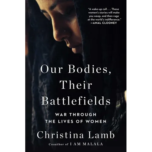 Our Bodies, Their Battlefields: War Through the Lives of Women