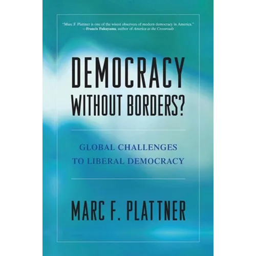 Democracy Without Borders?: Global Challenges to Liberal Democracy