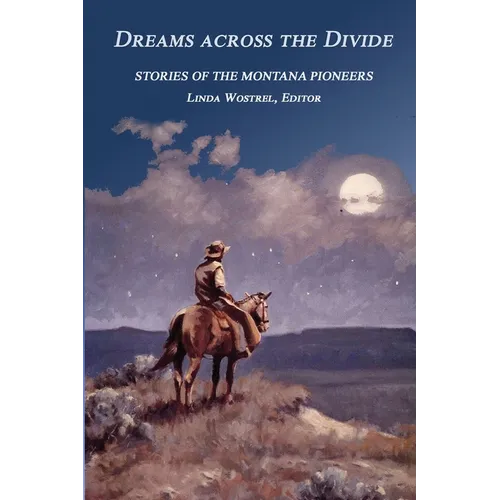 Dreams Across the Divide: Stories of the Montana Pioneers