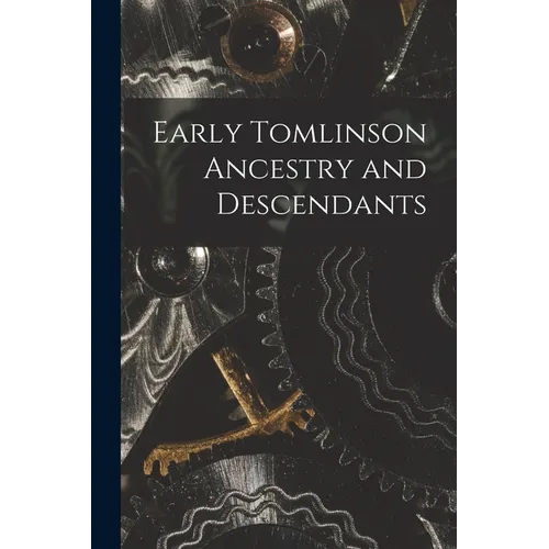 Early Tomlinson Ancestry and Descendants