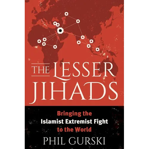 The Lesser Jihads: Bringing the Islamist Extremist Fight to the World