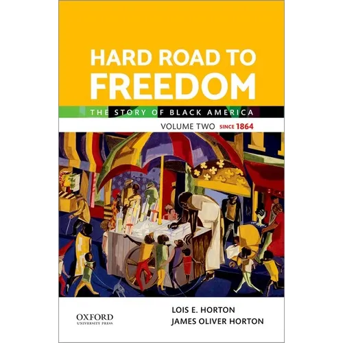 Hard Road to Freedom Volume Two: The Story of Black America