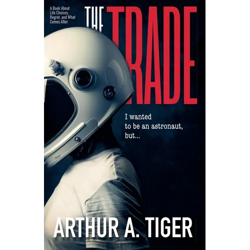 The Trade: A Book About Life Choices, Regret, and What Comes After