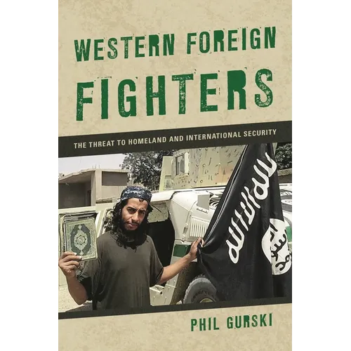 Western Foreign Fighters: The Threat to Homeland and International Security