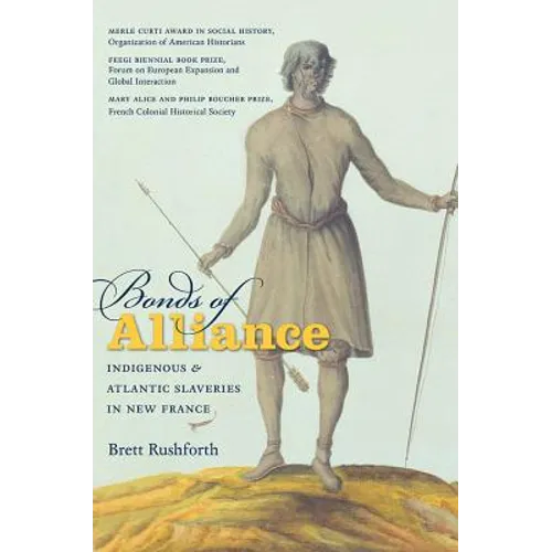 Bonds of Alliance: Indigenous and Atlantic Slaveries in New France