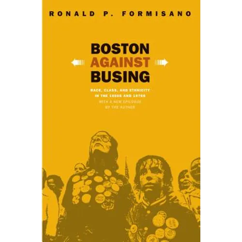Boston Against Busing: Race, Class, and Ethnicity in the 1960s and 1970s