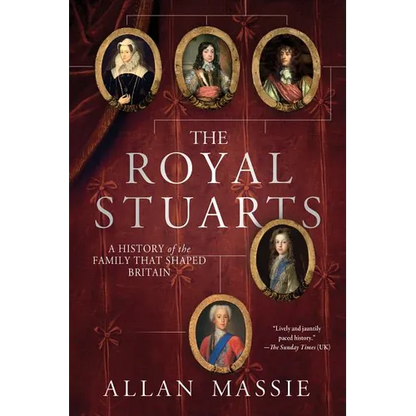 The Royal Stuarts: A History of the Family That Shaped Britain - Paperback