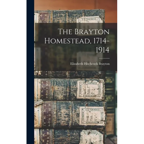 The Brayton Homestead, 1714-1914