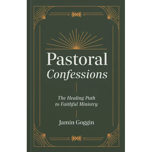 Pastoral Confessions: The Healing Path to Faithful Ministry
