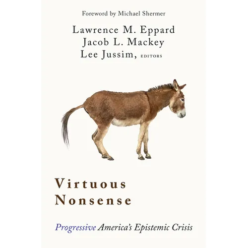Virtuous Nonsense: Progressive America's Epistemic Crisis