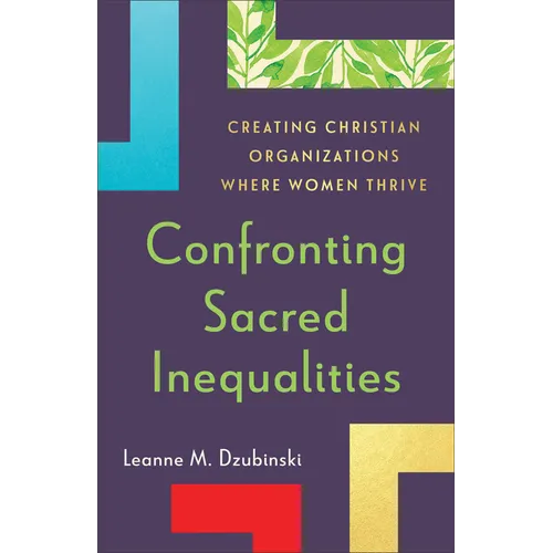 Confronting Sacred Inequalities: Creating Christian Organizations Where Women Thrive