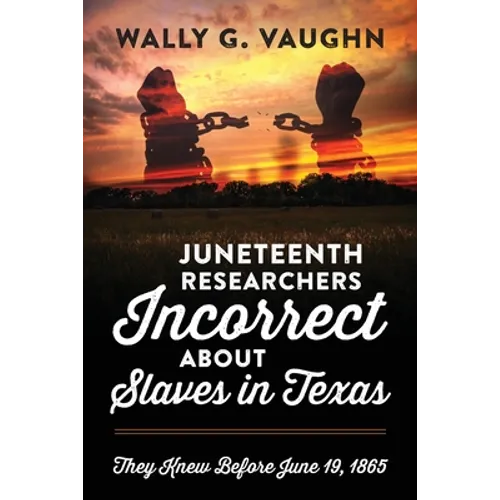Juneteenth Researchers Incorrect about Slaves in Texas: They Knew Before June 19, 1865