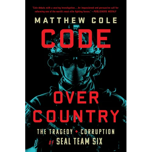 Code Over Country: The Tragedy and Corruption of Seal Team Six