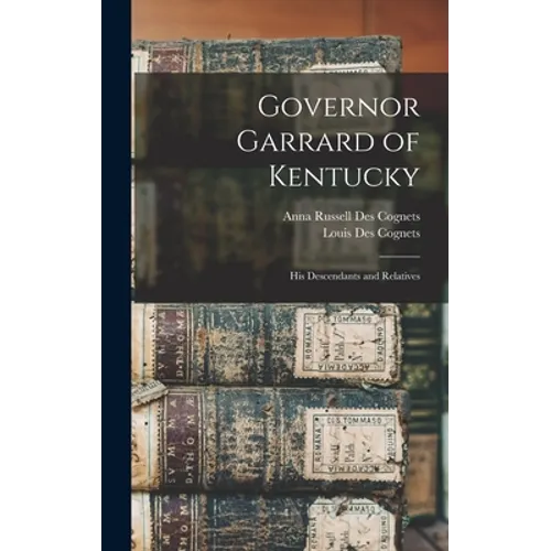 Governor Garrard of Kentucky: His Descendants and Relatives