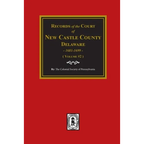 Records of the Court of NEW CASTLE COUNTY, Delaware, 1681-1699. (Volume #2)