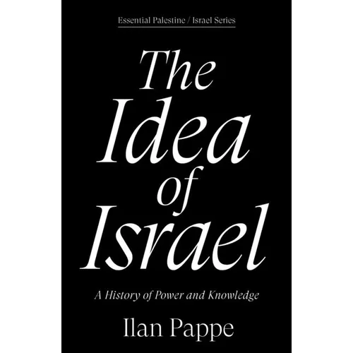 The Idea of Israel: A History of Power and Knowledge