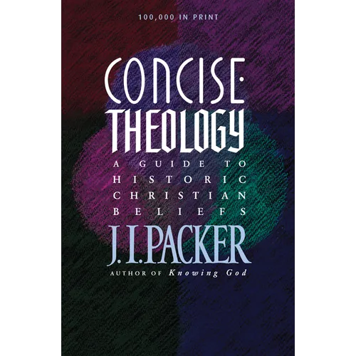 Concise Theology: A Guide to Historic Christian Beliefs