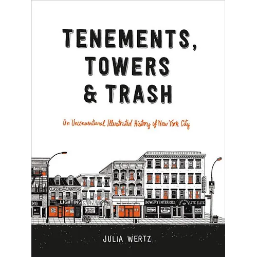 Tenements, Towers & Trash: An Unconventional Illustrated History of New York City