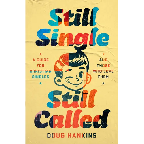Still Single, Still Called: A Guide for Christian Singles and Those Who Love Them