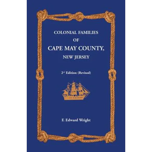 Colonial Families of Cape May County, New Jersey 2nd Edition (Revised)