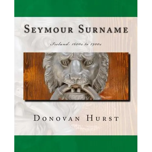 Seymour Surname: Ireland: 1600s to 1900s