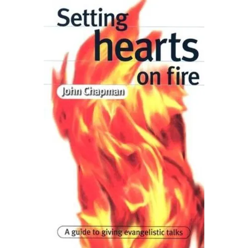 Setting Hearts on Fire: A Guide to Giving Evangelistic Talks