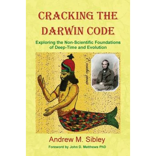 Cracking the Darwin Code: Exploring the Non-Scientific Foundations of Deep-Time and Evolution