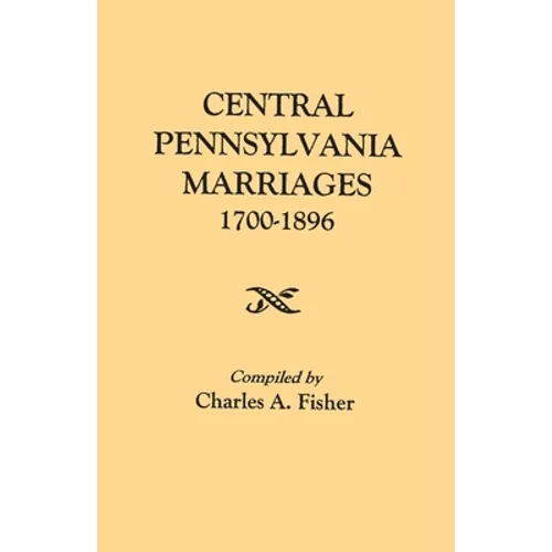 Central Pennsylvania Marriages, 1700-1896