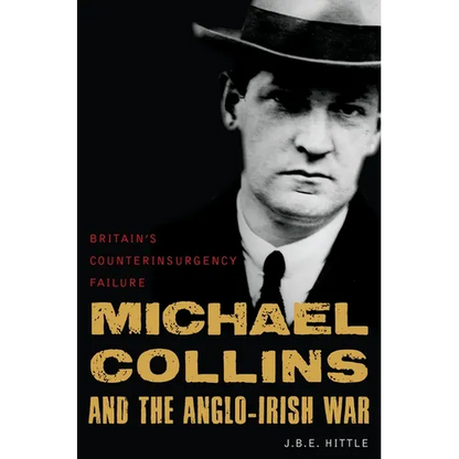 Michael Collins and the Anglo-Irish War: Britain's Counterinsurgency Failure - Hardcover