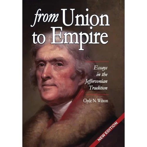 From Union to Empire: Essays in the Jeffersonian Tradition