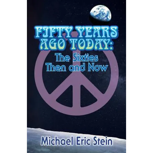 Fifty Years Ago Today: The Sixties Then and Now