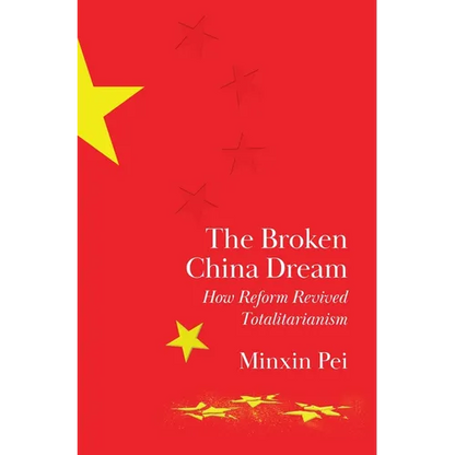 The Broken China Dream: How Reform Revived Totalitarianism - Hardcover