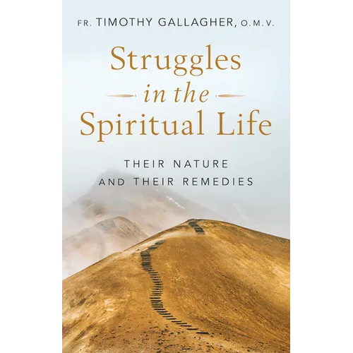Struggles in the Spiritual Life: Their Nature and Their Remedies