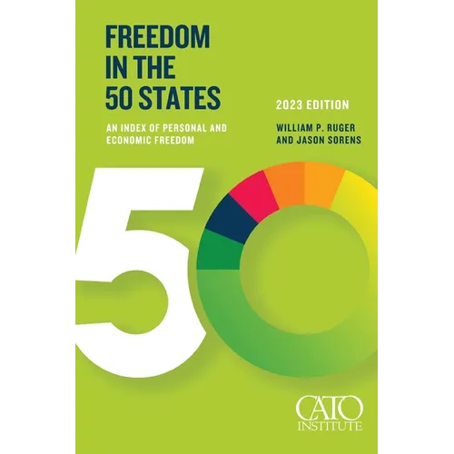 Freedom in the 50 States: An Index of Personal and Economic Freedom