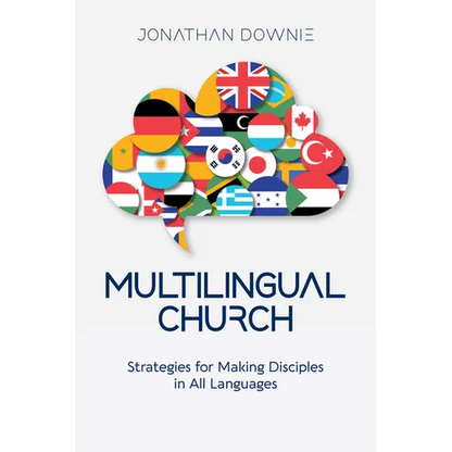 Multilingual Church: Strategies for Making Disciples in All Languages