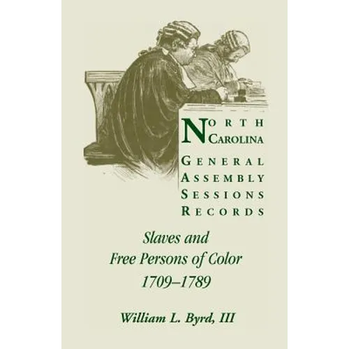 North Carolina General Assembly Sessions Records: Slaves and Free Persons of Color, 1709-1789