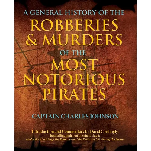 General History of the Robberies & Murders of the Most Notorious Pirates