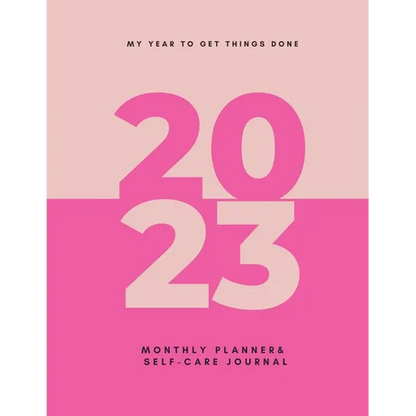 My Year To Get Things Done 2023: Monthly Planner & Self -Care Journal