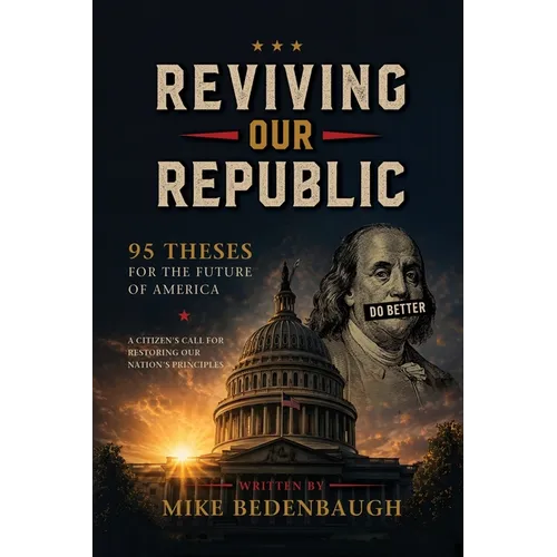 Reviving Our Republic: 95 Theses for the Future of America