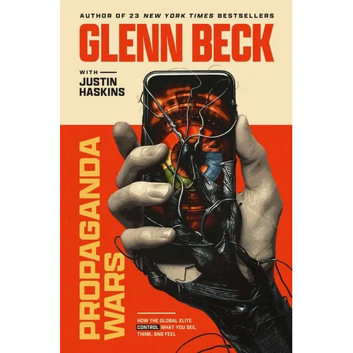 Propaganda Wars: How the Global Elite Control What You See, Think, and Feel