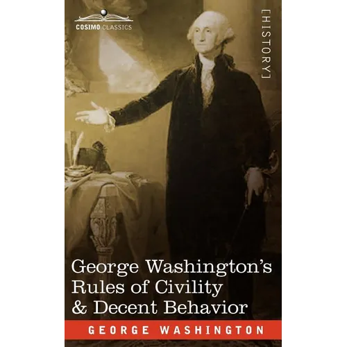 George Washington's Rules of Civility & Decent Behavior
