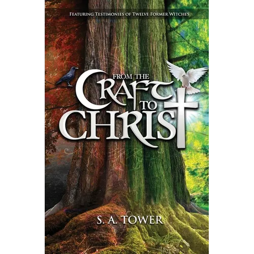 From the Craft to Christ: The Allure of Witchcraft and the Church's Response