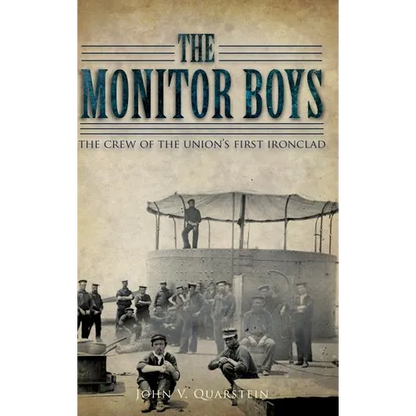 The Monitor Boys: The Crew of the Union's First Ironclad - Hardcover