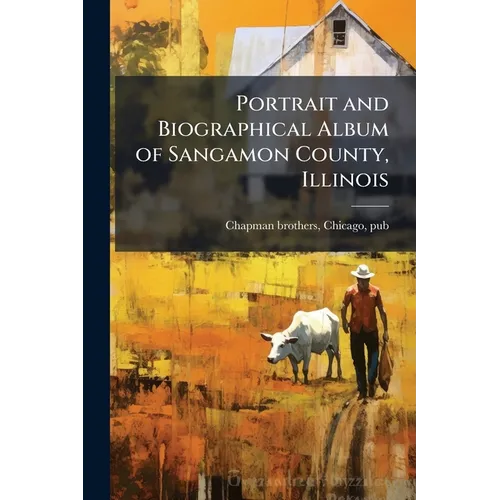 Portrait and Biographical Album of Sangamon County, Illinois
