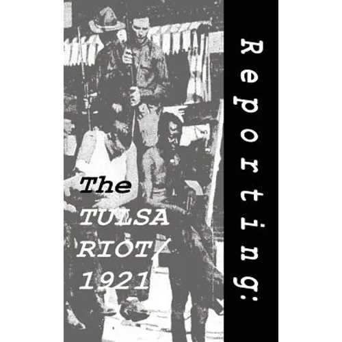 Reporting: The Tulsa Riot: 1921