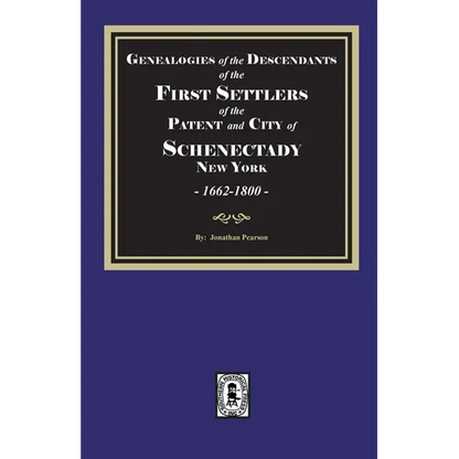Genealogies of the Descendants of the FIRST SETTLERS of SCHENECTADY, 1662-1800 - Paperback
