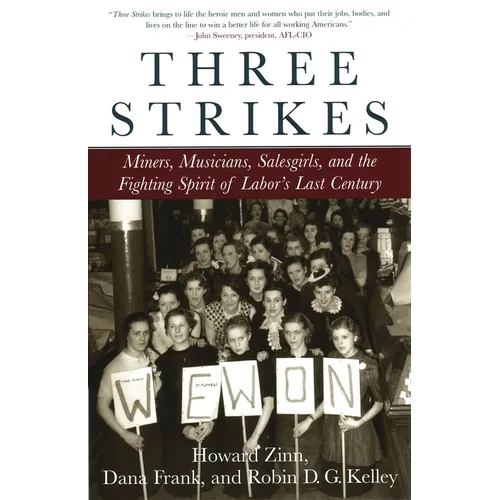 Three Strikes: Miners, Musicians, Salesgirls, and the Fighting Spirit of Labor's Last Century