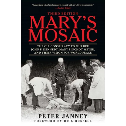 Mary's Mosaic: The CIA Conspiracy to Murder John F. Kennedy, Mary Pinchot Meyer, and Their Vision for World Peace - Paperback