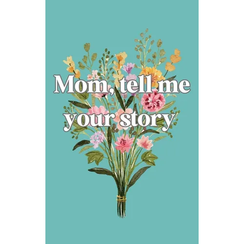 Mom, tell me your story